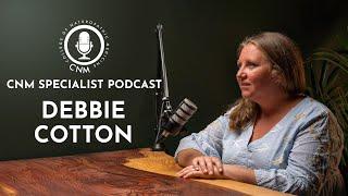 Debbie Cotton - The Microbiome: CNM Specialist Podcast | Full Episode