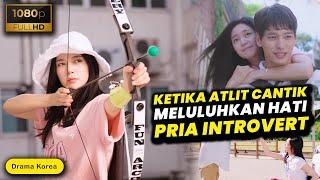 KETIKA ATLET PANAHAN CANTIK MELULUHKAN HATI SEORANG PRIA INTROVERT • Alur Cerita Film Drama Korea