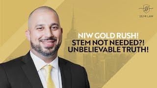 NIW Gold Rush! STEM Not Needed?! Unbelievable Truth!