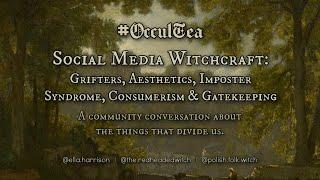 #OcculTea Social Media Witchcraft: Grifters, Aesthetics, FOMO, Consumerism | A Community Discussion