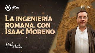 La asombrosa ingeniería romana, con Isaac Moreno