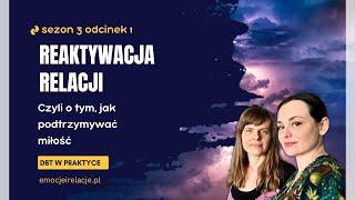 3 | 10 | Reaktywacja relacji. Oto jak podtrzymywać miłość | EMOCJE I RELACJE, DBT W PRAKTYCE