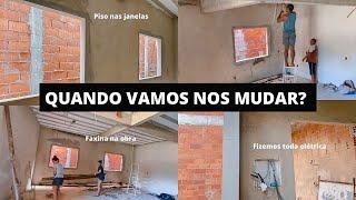 DIÁRIO DA OBRA - Quando vamos nos mudar | Fizemos a elétrica | Faxina na obra | Piso nas janelas