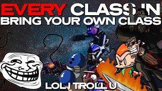 EVERY Class In Doom Bring Your Own Class: LOL I TROLL U