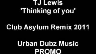 TJ Lewis - Thinking of you - Club Asylum Remix 2011