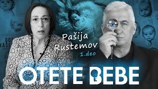 OTETE BEBE 03 - PAŠIJA RUSTEMOV: Šokantna ispovest majke kojoj je "preminulo" dvoje dece‼ 1.deo