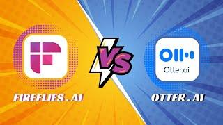 Fireflies vs Otter - Which AI Meeting Assistant is Better?