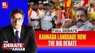 Debate With Arnab: Kamal Haasan Escalates Kannada Language Row