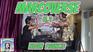 THE MARCOVERSE PODCAST #2 - Nebin Francis