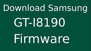 How To Download Samsung Galaxy S III Mini GT-I8190 Stock Firmware (Flash File) For Update Device
