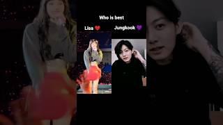 Who is best lisa or jungkook  #lisa #jungkook #short