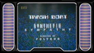 Trash Boat - Synthetic Sympathy (Visual)