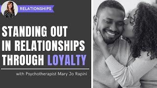 Standing Out in Relationships Through Loyalty