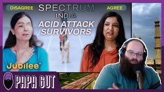 Papa Gut Reacts: I Am Stronger After The Acid Attack. Agree Or Disagree? | Jubilee