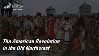 The American Revolution in the Old Northwest | Larry Nelson