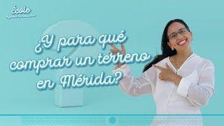 ¿Y para qué comprar un terreno en Mérida?