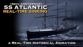 SS ATLANTIC Sinking - a Real-Time Historical Animation