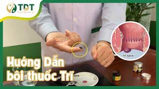 Bác Sĩ hướng dẫn sử dụng Thuốc Bôi Trĩ - Trung tâm nghiên cứu và ứng dụng Thuốc Dân Tộc