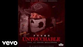 Pusho - Untouchable (Audio)