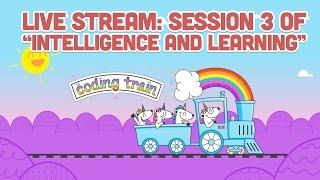 Live Stream #91: Session 3 of “Intelligence and Learning”