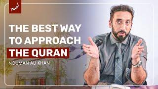 The BEST Way to Approach the Qur'an - Nouman Ali Khan | A Deeper Look Series