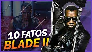 10 FATOS SOBRE BLADE II