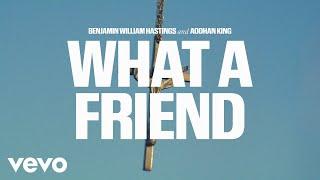 Benjamin William Hastings, Aodhán King - What a friend (Official Lyric Video)