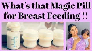 What's that Magic Pill for Breast Feeding !!