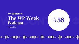 Podcast E58: WP Tavern is dead?, WordPress 6.5.4 RC1 Now Available, Future of Plugin Review Team