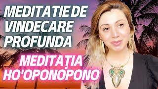 MEDITAȚIA HO'OPONOPONO: VINDECARE, IERTARE ȘI ELIBERARE INTERIOARĂ - CREEAZĂ MIRACOLE!