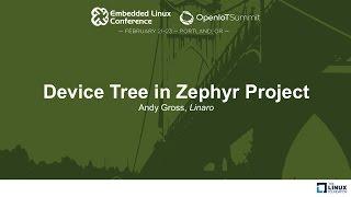 Device Tree in Zephyr Project - Andy Gross, Linaro