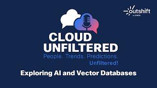 Cloud Unfiltered with Andre Zayarni - Exploring AI and Vector Databases - Episode 13