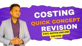 Costing concepts summary revision for September 2024 exam| Unit, Batch and Job Costing