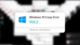 Windows 10 Crazy Error Vol.2 (1080p60)