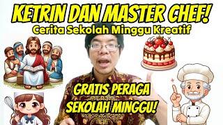 Cerita Sekolah Minggu: Ketrin dan Master Chef [Yuk Taat Perintah Tuhan]