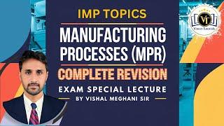 Manufacturing Processes (MPR) | Complete Revision | All IMP Topics | Exam Special Lecture