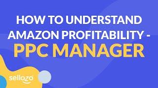 How To Understand Amazon Profitability - PPC Manager - Episode 5