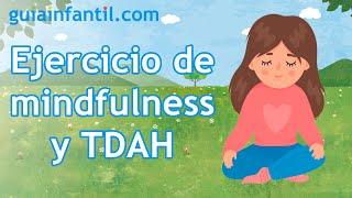 Ejercicio de mindfulness para niños con TDAH | 6 minutos de meditación guiada de relajación