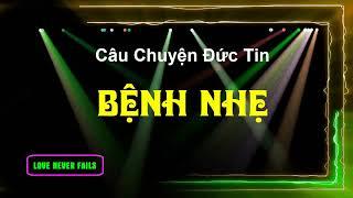 Câu Chuyện Đức Tin 01 - BỆNH NHẸ