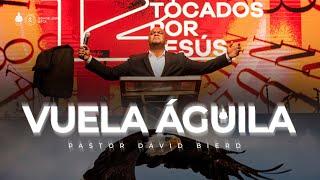 VUELA AGUILA | Pastor David Bierd