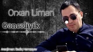 Orxan Liman - Genceliyik  (her kesin axtardigi mahni)