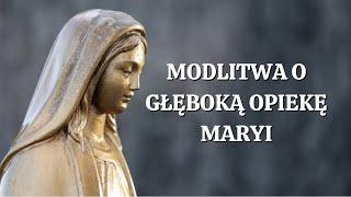 Modlitwa o Głęboką Opiekę Maryi. Siła Modlitwy.