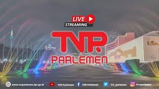 LIVE STREAMING TVR PARLEMEN  - SELASA, 09 JULI 2024