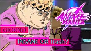 Giorno, Insane Or TRash?[Anime Mania Showcase]