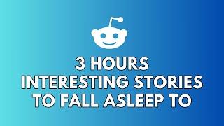 3 HOURS OF INTERESTING STORIES TO FALL ASLEEP TO | BEST REDDIT STORIES COMPILATION - R/RELATIONSHIPS