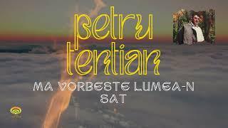 Petru Tentian - Ma vorbește lumea-n sat