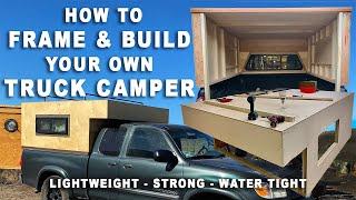 Framing A DIY Wooden Truck Camper: Lightweight, Inexpensive, Simple & Strong!