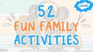 52 Fun Family Activities | A Year of Family Fun | Twinkl USA