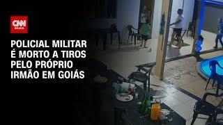 Policial militar é morto a tiros pelo próprio irmão em Goiás | CNN ARENA