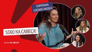 S3XO NA CABEÇA -Convidada: Luciane Angelo